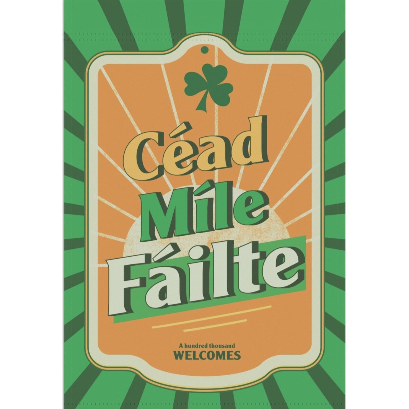 Céad Míle Fáilte Garden Flag 12"x18"  - Outdoor and Indoor Decor - Gifts for Home - Irish Yard Art - Flag Art - FULL IRISH!