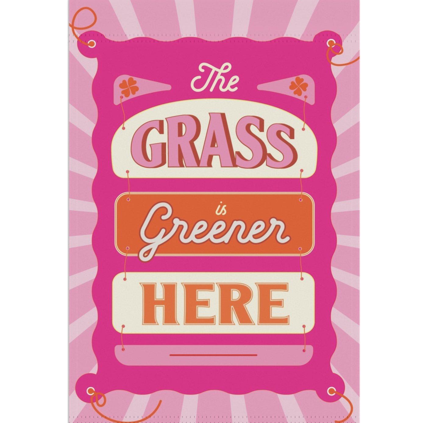 The Grass here Greener here >> Garden Flag 12"x18" Pink!