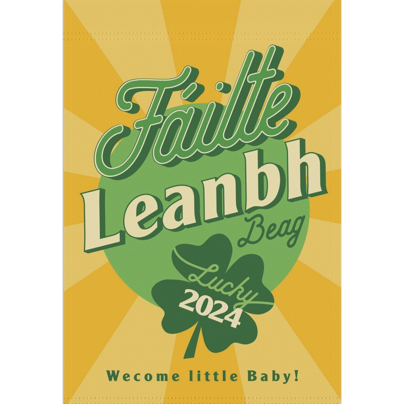 Irish New Baby - New Baby Garden Flag - 12"x18" or 24.5"x 32" - Welcome Little Baby